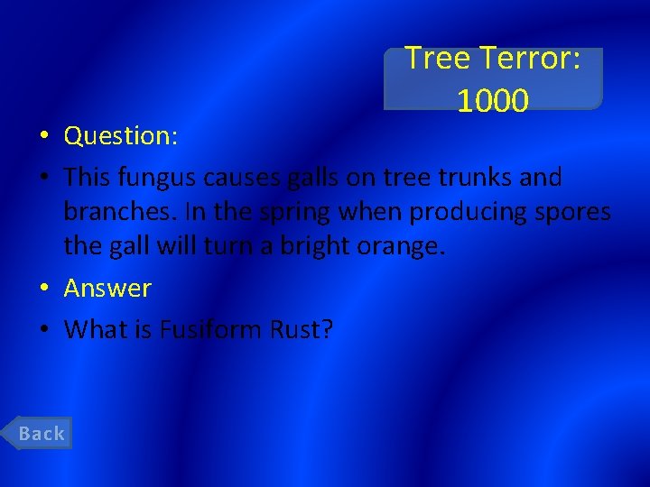 Tree Terror: 1000 • Question: • This fungus causes galls on tree trunks and