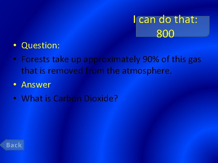 I can do that: 800 • Question: • Forests take up approximately 90% of