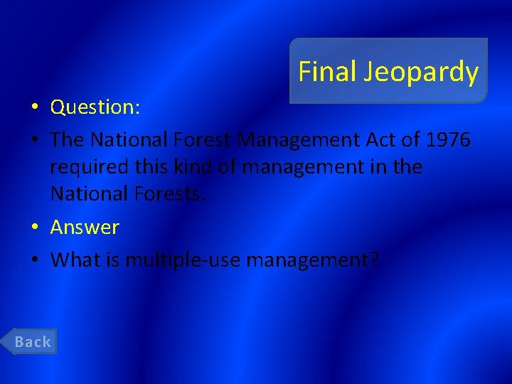 Final Jeopardy • Question: • The National Forest Management Act of 1976 required this