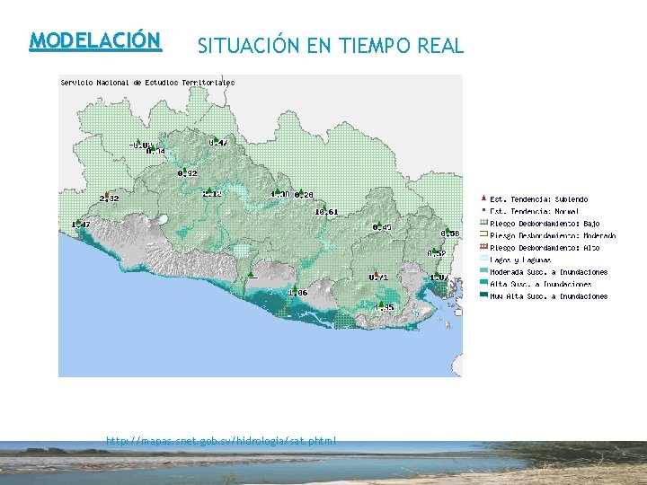 MODELACIÓN SITUACIÓN EN TIEMPO REAL http: //mapas. snet. gob. sv/hidrologia/sat. phtml 