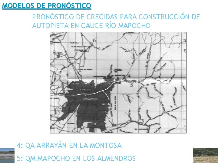 MODELOS DE PRONÓSTICO DE CRECIDAS PARA CONSTRUCCIÓN DE AUTOPISTA EN CAUCE RÍO MAPOCHO 4: