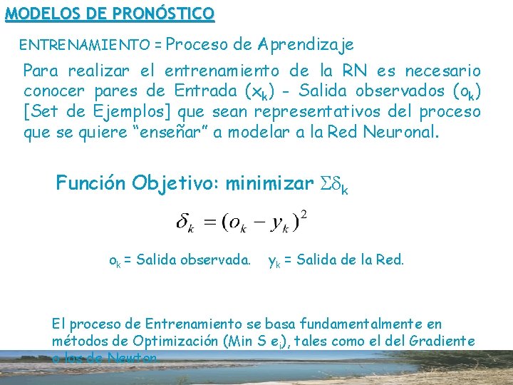 MODELOS DE PRONÓSTICO ENTRENAMIENTO = Proceso de Aprendizaje Para realizar el entrenamiento de la