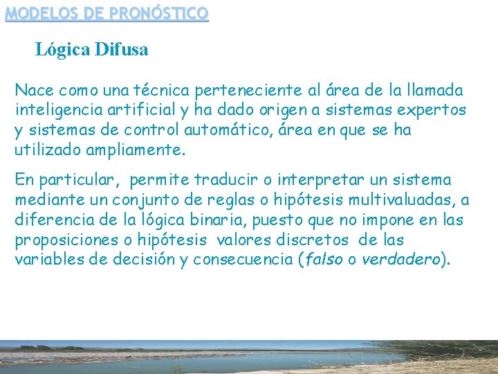 MODELOS DE PRONÓSTICO Lógica Difusa Nace como una técnica perteneciente al área de la