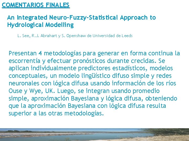 COMENTARIOS FINALES An Integrated Neuro-Fuzzy-Statistical Approach to Hydrological Modelling L. See, R. J. Abrahart