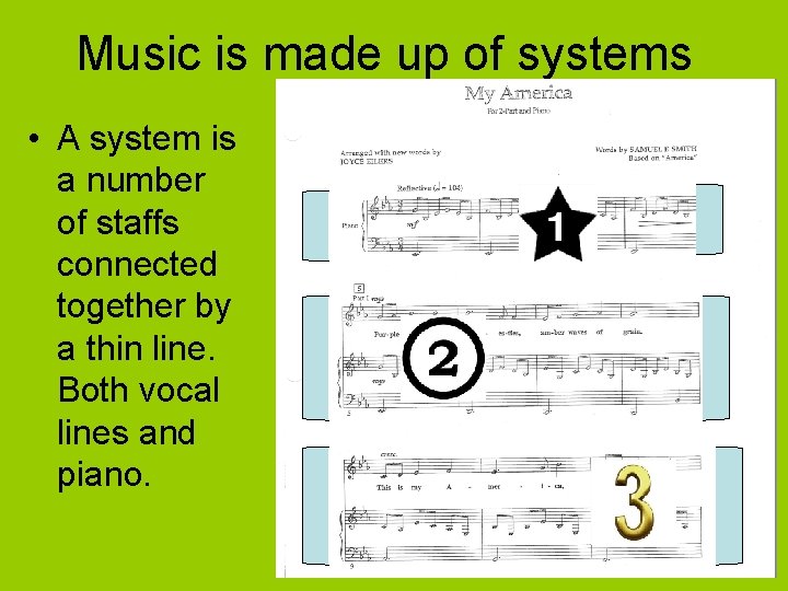 Music is made up of systems • A system is a number of staffs