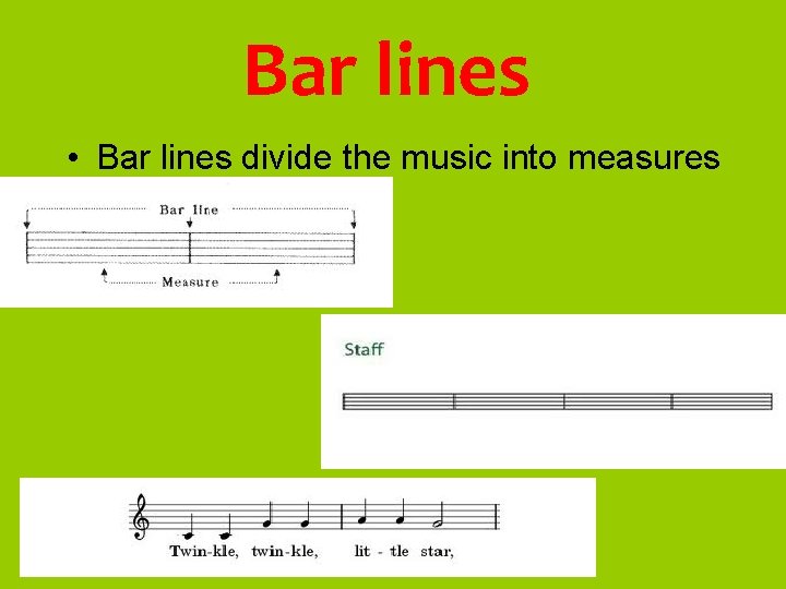 Bar lines • Bar lines divide the music into measures 