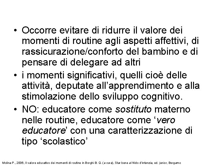  • Occorre evitare di ridurre il valore dei momenti di routine agli aspetti