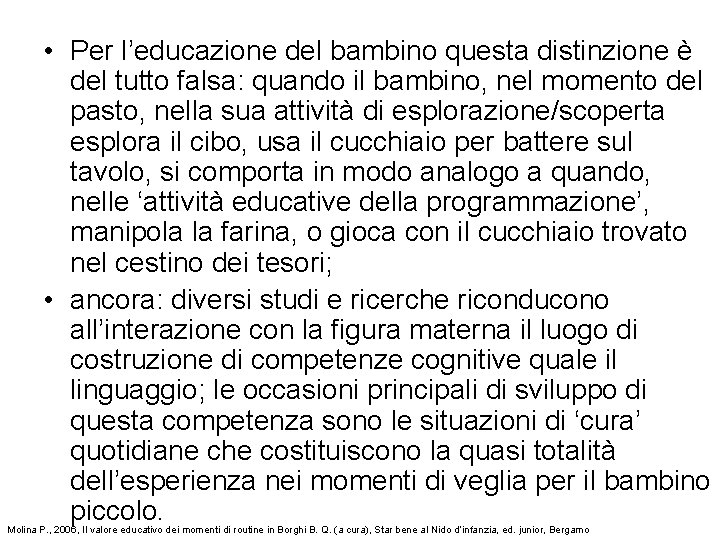  • Per l’educazione del bambino questa distinzione è del tutto falsa: quando il