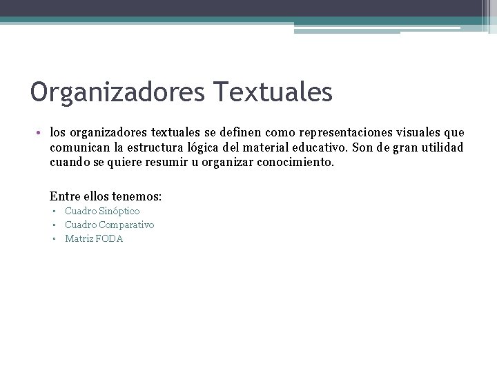 Organizadores Textuales • los organizadores textuales se definen como representaciones visuales que comunican la