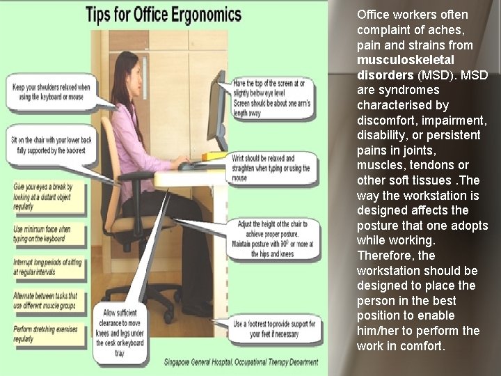 Office workers often complaint of aches, pain and strains from musculoskeletal disorders (MSD). MSD