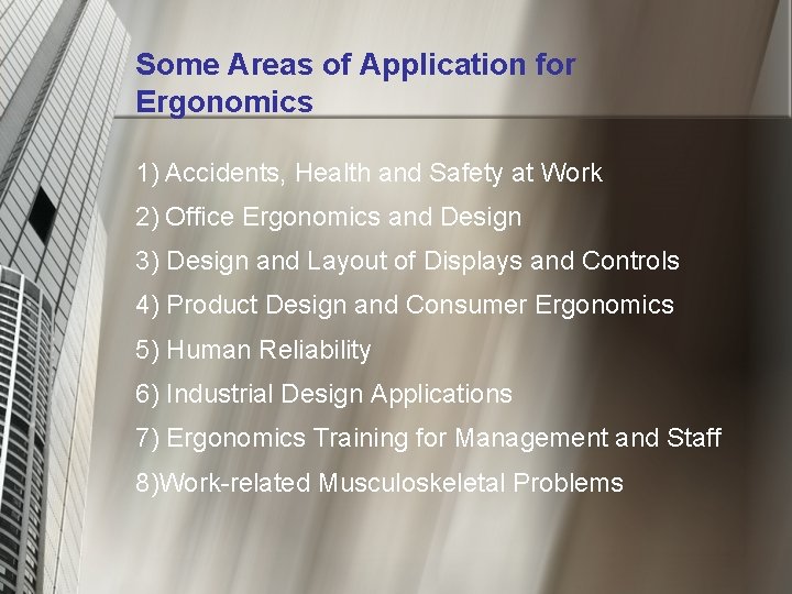 Some Areas of Application for Ergonomics 1) Accidents, Health and Safety at Work 2)