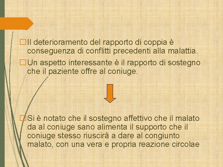 �Il deterioramento del rapporto di coppia è conseguenza di conflitti precedenti alla malattia. �Un �Il deterioramento del rapporto di coppia è conseguenza di conflitti precedenti alla malattia. �Un