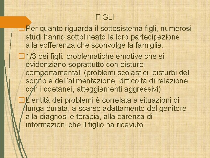 FIGLI �Per quanto riguarda il sottosistema figli, numerosi studi hanno sottolineato la loro partecipazione FIGLI �Per quanto riguarda il sottosistema figli, numerosi studi hanno sottolineato la loro partecipazione