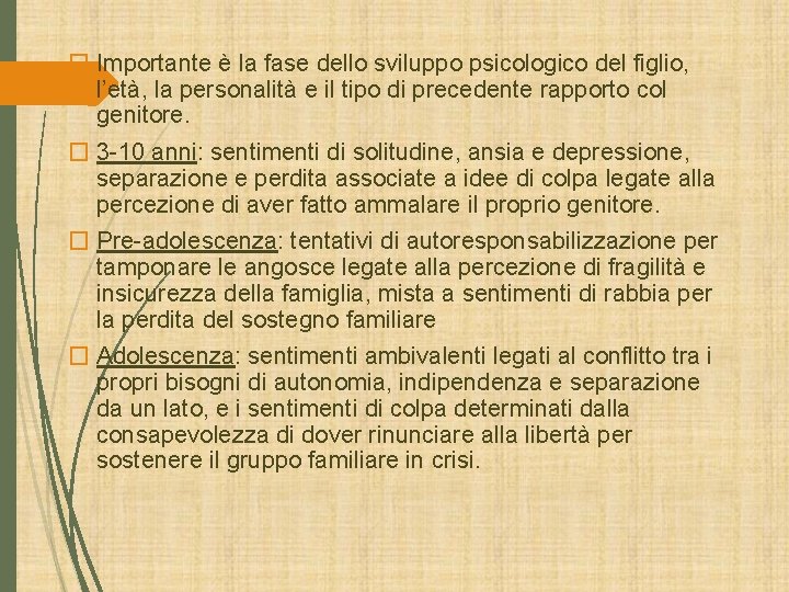 � Importante è la fase dello sviluppo psicologico del figlio, l’età, la personalità e � Importante è la fase dello sviluppo psicologico del figlio, l’età, la personalità e