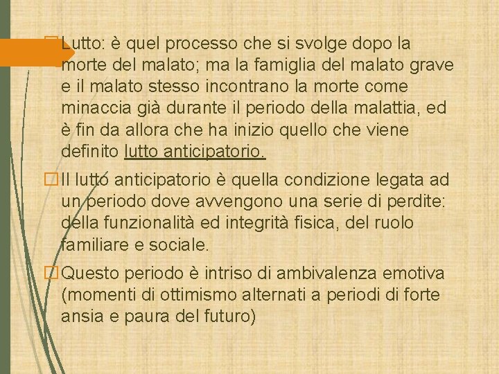 �Lutto: è quel processo che si svolge dopo la morte del malato; ma la �Lutto: è quel processo che si svolge dopo la morte del malato; ma la