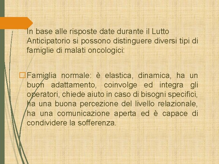 In base alle risposte date durante il Lutto Anticipatorio si possono distinguere diversi tipi In base alle risposte date durante il Lutto Anticipatorio si possono distinguere diversi tipi