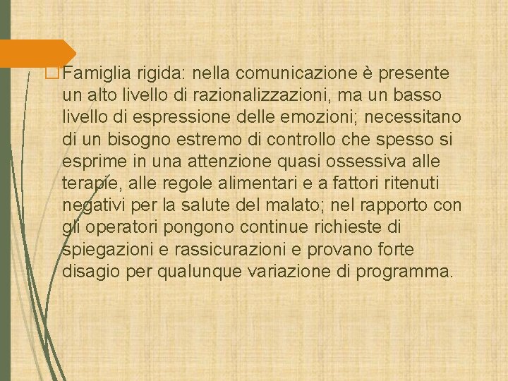 �Famiglia rigida: nella comunicazione è presente un alto livello di razionalizzazioni, ma un basso �Famiglia rigida: nella comunicazione è presente un alto livello di razionalizzazioni, ma un basso