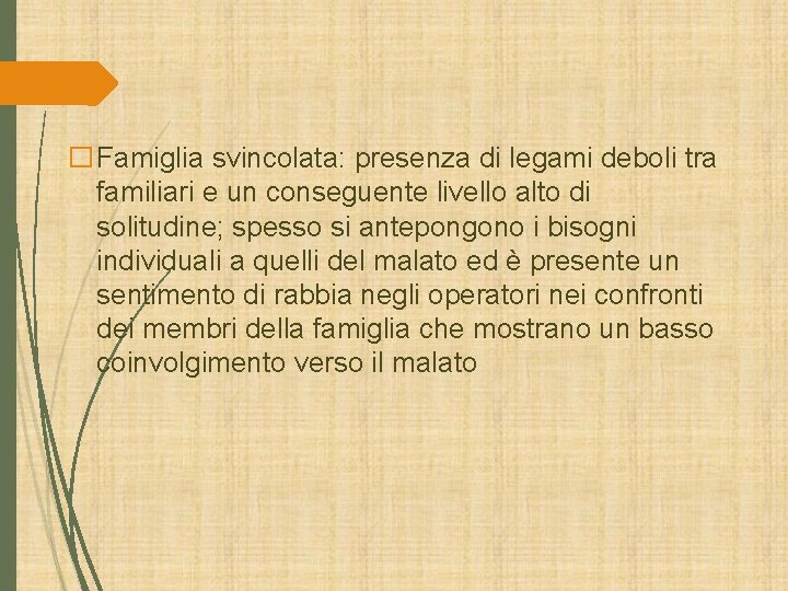�Famiglia svincolata: presenza di legami deboli tra familiari e un conseguente livello alto di �Famiglia svincolata: presenza di legami deboli tra familiari e un conseguente livello alto di