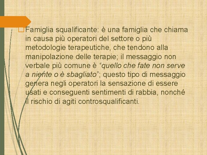 �Famiglia squalificante: è una famiglia che chiama in causa più operatori del settore o �Famiglia squalificante: è una famiglia che chiama in causa più operatori del settore o