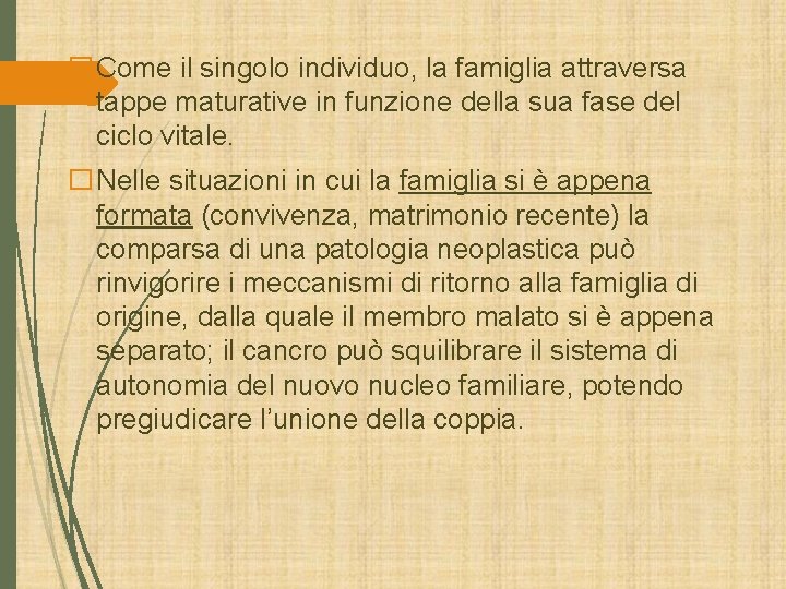 �Come il singolo individuo, la famiglia attraversa tappe maturative in funzione della sua fase �Come il singolo individuo, la famiglia attraversa tappe maturative in funzione della sua fase