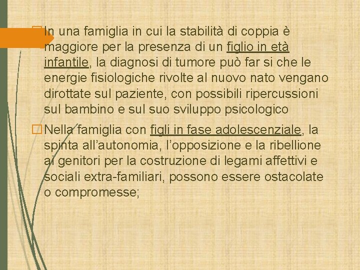 �In una famiglia in cui la stabilità di coppia è maggiore per la presenza �In una famiglia in cui la stabilità di coppia è maggiore per la presenza