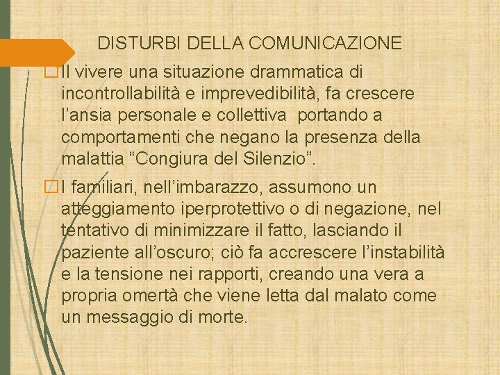 DISTURBI DELLA COMUNICAZIONE �Il vivere una situazione drammatica di incontrollabilità e imprevedibilità, fa crescere DISTURBI DELLA COMUNICAZIONE �Il vivere una situazione drammatica di incontrollabilità e imprevedibilità, fa crescere