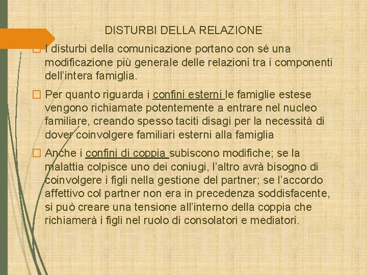 DISTURBI DELLA RELAZIONE � I disturbi della comunicazione portano con sé una modificazione più DISTURBI DELLA RELAZIONE � I disturbi della comunicazione portano con sé una modificazione più