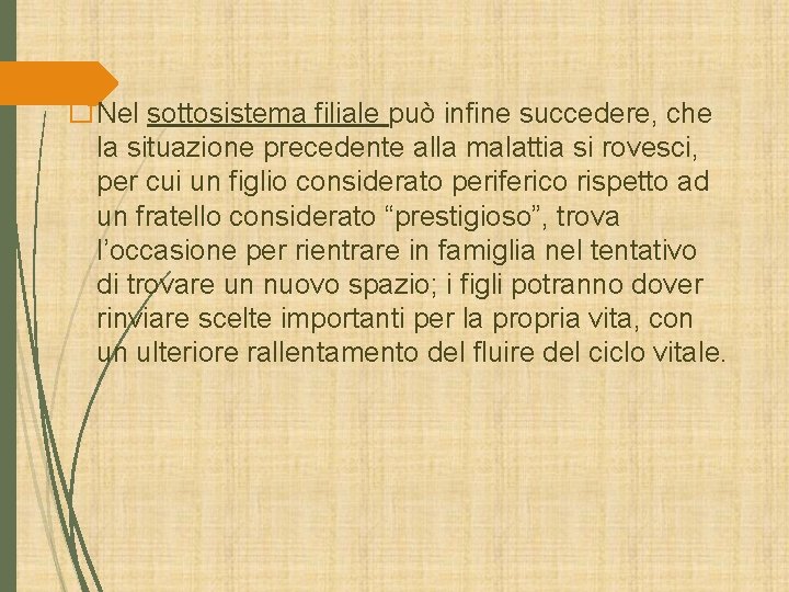 �Nel sottosistema filiale può infine succedere, che la situazione precedente alla malattia si rovesci, �Nel sottosistema filiale può infine succedere, che la situazione precedente alla malattia si rovesci,