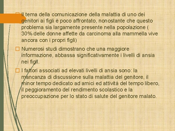 � Il tema della comunicazione della malattia di uno dei genitori ai figli è � Il tema della comunicazione della malattia di uno dei genitori ai figli è
