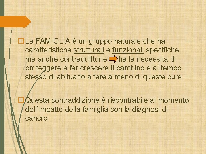 �La FAMIGLIA è un gruppo naturale che ha caratteristiche strutturali e funzionali specifiche, ma �La FAMIGLIA è un gruppo naturale che ha caratteristiche strutturali e funzionali specifiche, ma