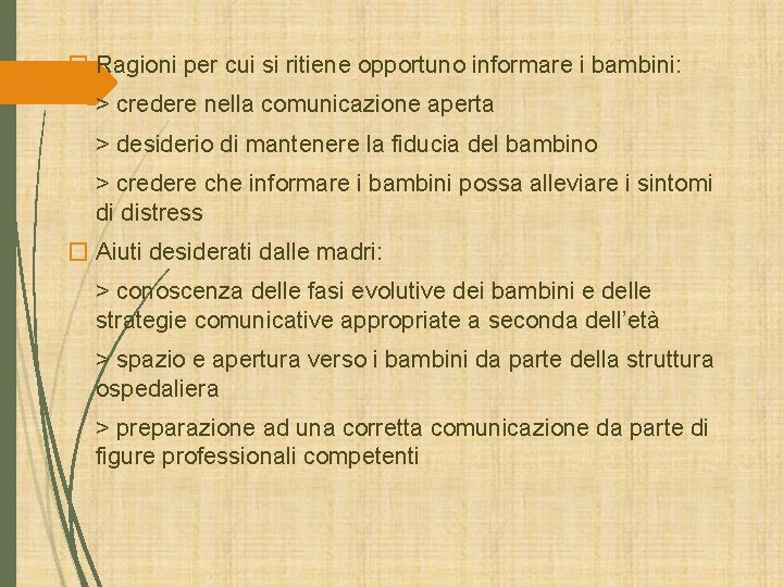 � Ragioni per cui si ritiene opportuno informare i bambini: > credere nella comunicazione � Ragioni per cui si ritiene opportuno informare i bambini: > credere nella comunicazione