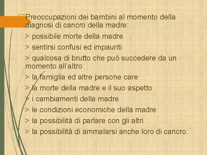 �Preoccupazioni dei bambini al momento della diagnosi di cancro della madre: > possibile morte �Preoccupazioni dei bambini al momento della diagnosi di cancro della madre: > possibile morte