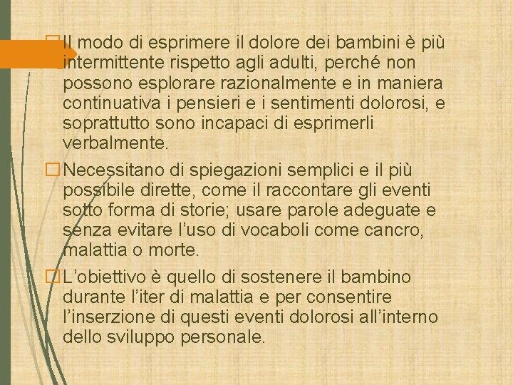 �Il modo di esprimere il dolore dei bambini è più intermittente rispetto agli adulti, �Il modo di esprimere il dolore dei bambini è più intermittente rispetto agli adulti,