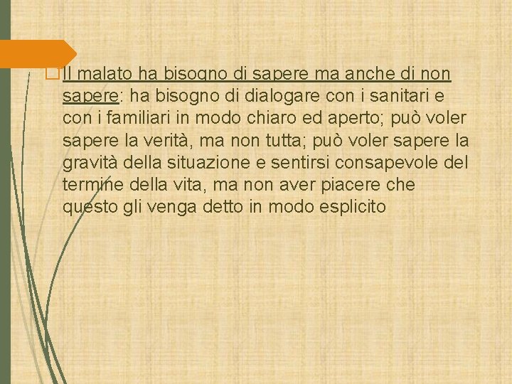 �Il malato ha bisogno di sapere ma anche di non sapere: ha bisogno di �Il malato ha bisogno di sapere ma anche di non sapere: ha bisogno di