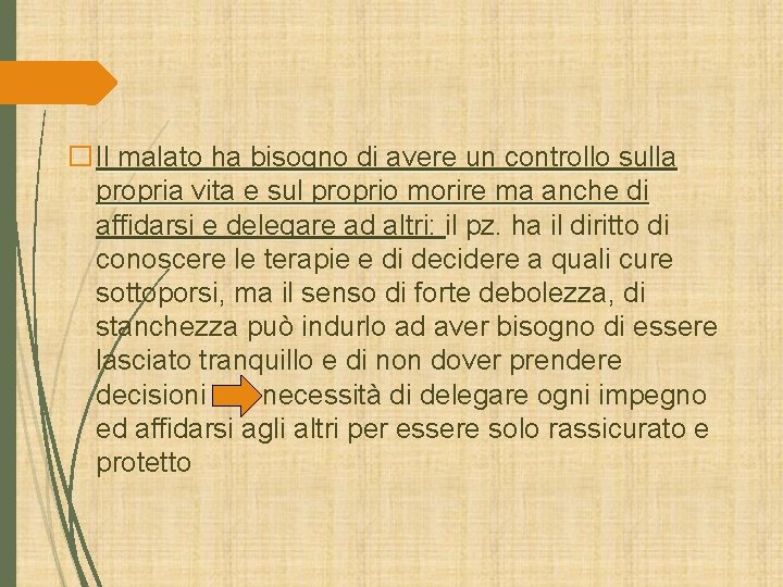 �Il malato ha bisogno di avere un controllo sulla propria vita e sul proprio �Il malato ha bisogno di avere un controllo sulla propria vita e sul proprio