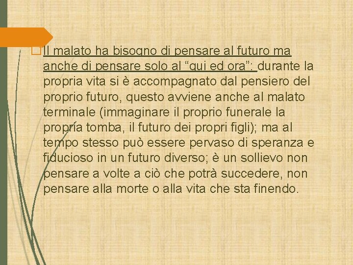 �Il malato ha bisogno di pensare al futuro ma anche di pensare solo al �Il malato ha bisogno di pensare al futuro ma anche di pensare solo al