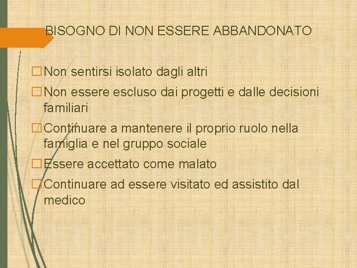BISOGNO DI NON ESSERE ABBANDONATO �Non sentirsi isolato dagli altri �Non essere escluso dai BISOGNO DI NON ESSERE ABBANDONATO �Non sentirsi isolato dagli altri �Non essere escluso dai