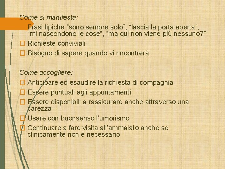 Come si manifesta: � Frasi tipiche “sono sempre solo”, “lascia la porta aperta”, “mi Come si manifesta: � Frasi tipiche “sono sempre solo”, “lascia la porta aperta”, “mi