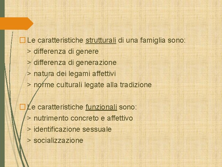 � Le caratteristiche strutturali di una famiglia sono: > differenza di genere > differenza � Le caratteristiche strutturali di una famiglia sono: > differenza di genere > differenza