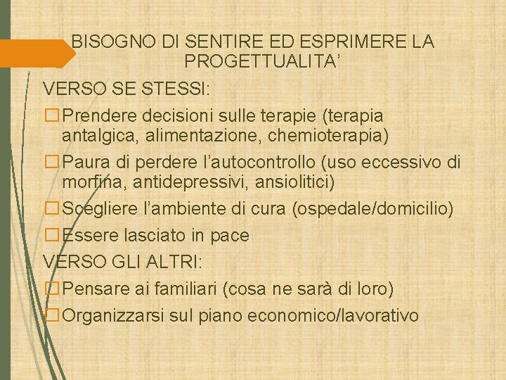 BISOGNO DI SENTIRE ED ESPRIMERE LA PROGETTUALITA’ VERSO SE STESSI: �Prendere decisioni sulle terapie BISOGNO DI SENTIRE ED ESPRIMERE LA PROGETTUALITA’ VERSO SE STESSI: �Prendere decisioni sulle terapie