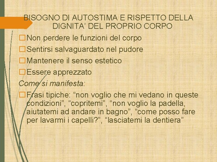 BISOGNO DI AUTOSTIMA E RISPETTO DELLA DIGNITA’ DEL PROPRIO CORPO �Non perdere le funzioni BISOGNO DI AUTOSTIMA E RISPETTO DELLA DIGNITA’ DEL PROPRIO CORPO �Non perdere le funzioni