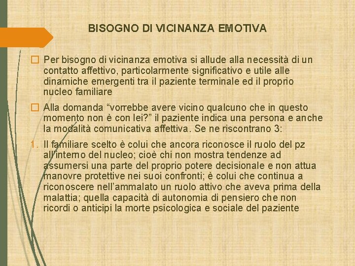 BISOGNO DI VICINANZA EMOTIVA � Per bisogno di vicinanza emotiva si allude alla necessità BISOGNO DI VICINANZA EMOTIVA � Per bisogno di vicinanza emotiva si allude alla necessità