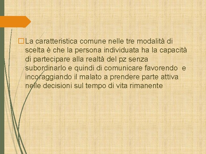 �La caratteristica comune nelle tre modalità di scelta è che la persona individuata ha �La caratteristica comune nelle tre modalità di scelta è che la persona individuata ha