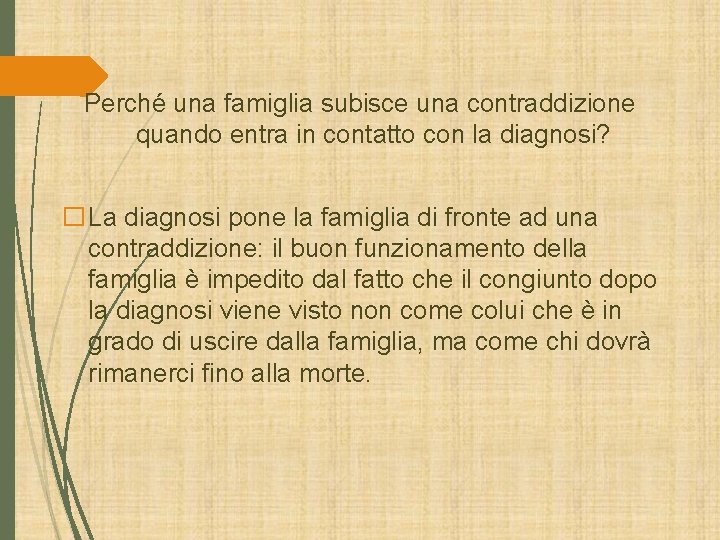 Perché una famiglia subisce una contraddizione quando entra in contatto con la diagnosi? �La Perché una famiglia subisce una contraddizione quando entra in contatto con la diagnosi? �La