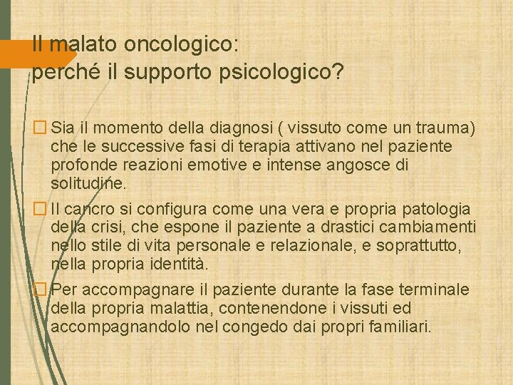 Il malato oncologico: perché il supporto psicologico? � Sia il momento della diagnosi ( Il malato oncologico: perché il supporto psicologico? � Sia il momento della diagnosi (