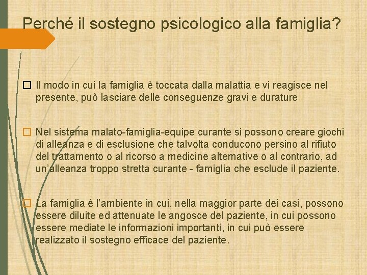 Perché il sostegno psicologico alla famiglia? � Il modo in cui la famiglia è Perché il sostegno psicologico alla famiglia? � Il modo in cui la famiglia è