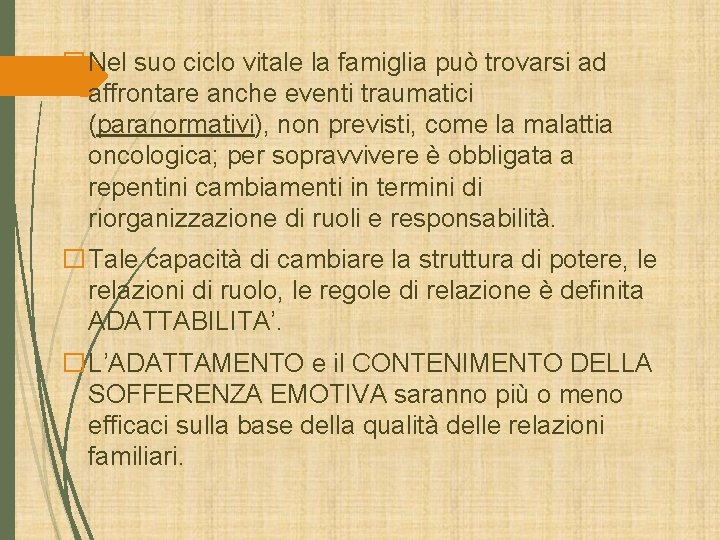�Nel suo ciclo vitale la famiglia può trovarsi ad affrontare anche eventi traumatici (paranormativi), �Nel suo ciclo vitale la famiglia può trovarsi ad affrontare anche eventi traumatici (paranormativi),
