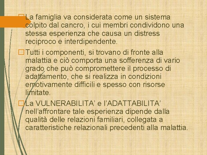 �La famiglia va considerata come un sistema colpito dal cancro, i cui membri condividono �La famiglia va considerata come un sistema colpito dal cancro, i cui membri condividono