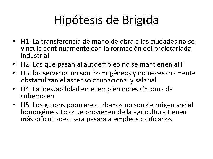 Hipótesis de Brígida • H 1: La transferencia de mano de obra a las