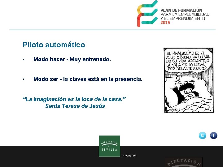  Piloto automático • Modo hacer - Muy entrenado. • Modo ser - la
